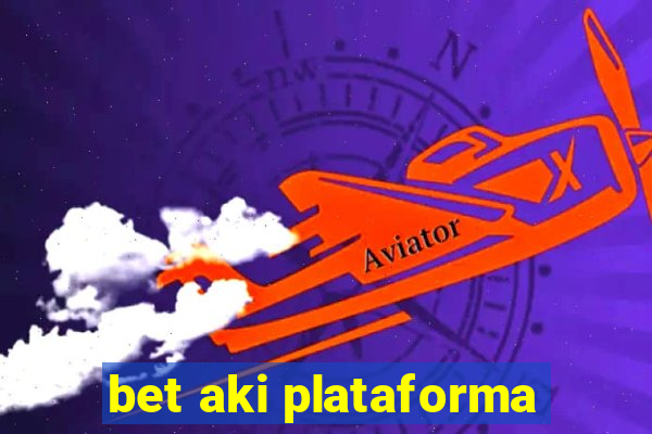 bet aki plataforma